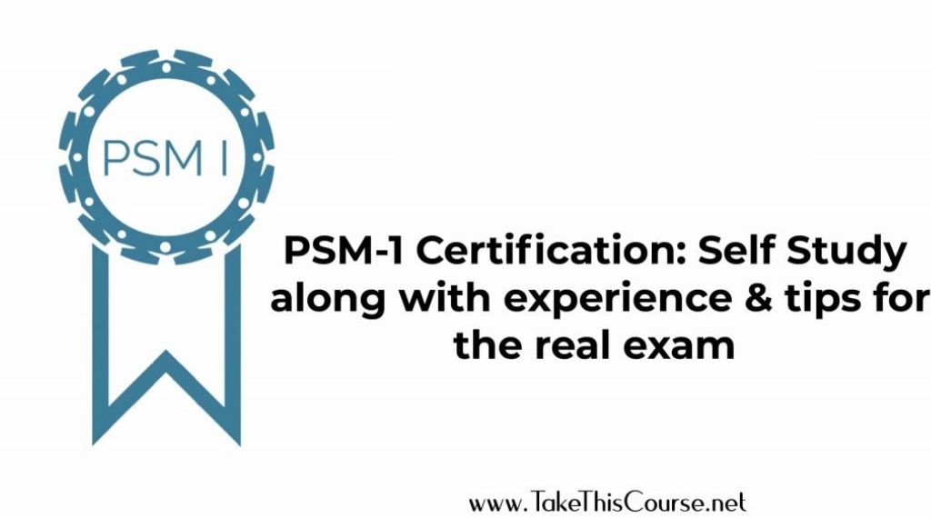 PSM I Certification: Experience & tips for real exam - Take This Course