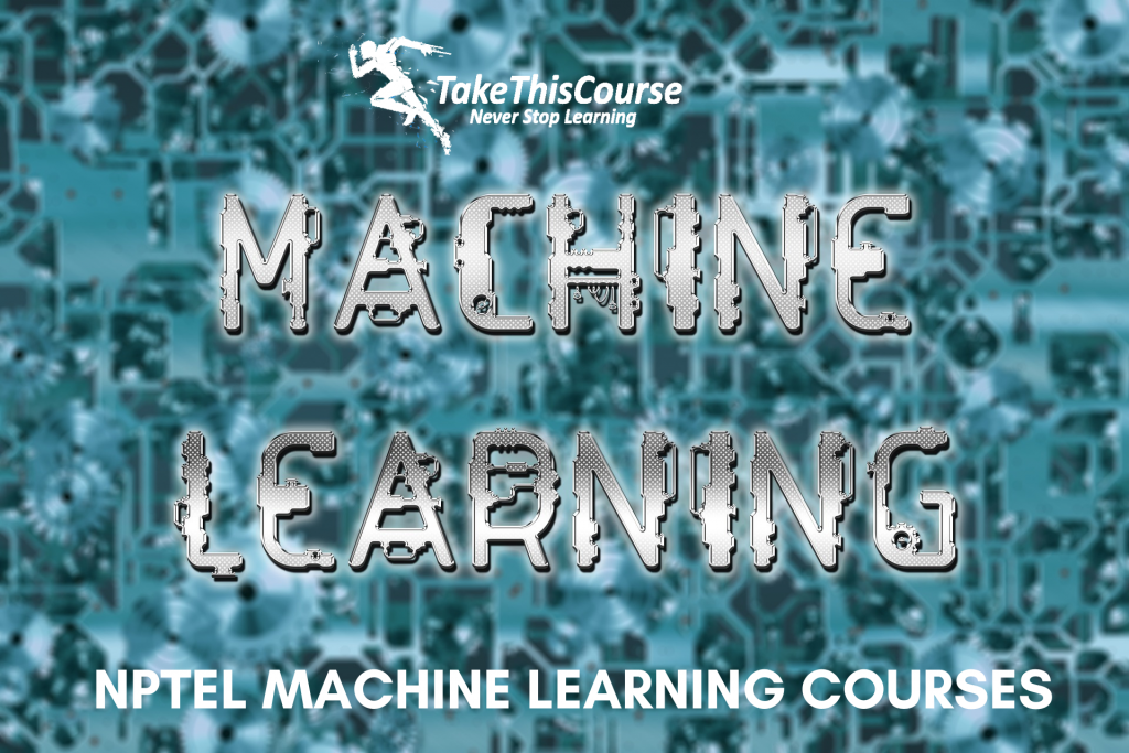 5 Best NPTEL Machine Learning Courses - Take This Course