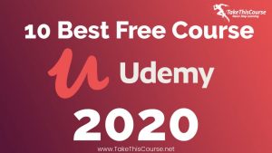 10 Best Udemy Free Courses In 2020 - Take This Course