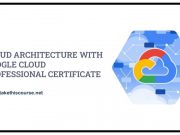 Cloud Architecture with Google Cloud Professional Certificate