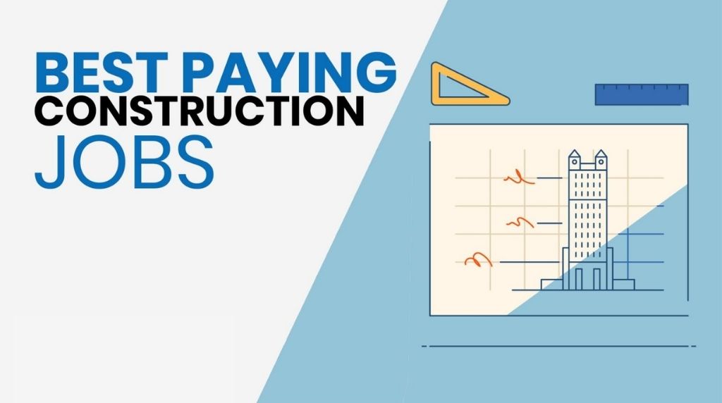 10 Best Paying Construction Jobs In 2024 [Updated] - Take This Course