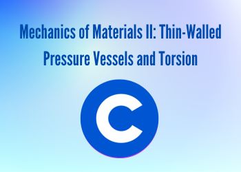 Mechanics of Materials II_ Thin-Walled Pressure Vessels and Torsion