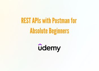 REST APIs with Postman for Absolute Beginners