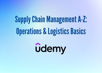 Supply Chain Management A-Z: Operations & Logistics Basics