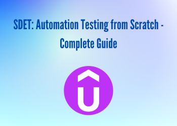 SDET: Automation Testing from Scratch - Complete Guide