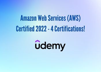 Amazon Web Services (AWS) Certified 2022 - 4 Certifications!