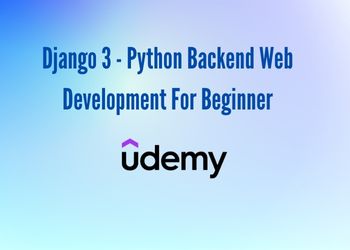 Django 3 - Python Backend Web Development For Beginner