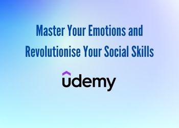 Master Your Emotions and Revolutionise Your Social Skills