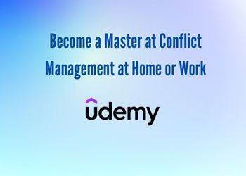 Become a Master at Conflict Management at Home or Work