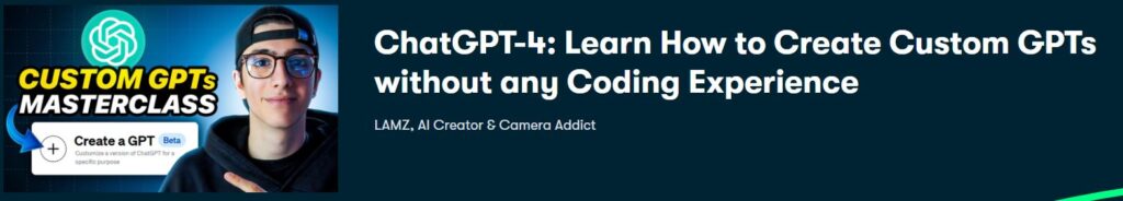 ChatGPT-4: Learn How to Create Custom GPTs without any Coding Experience