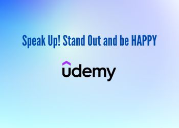 Speak Up! Stand Out and be HAPPY