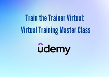 Train the Trainer Virtual: Virtual Training Master Class: