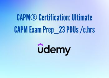 CAPM® Certification_ Ultimate CAPM Exam Prep_23 PDUs _c.hrs