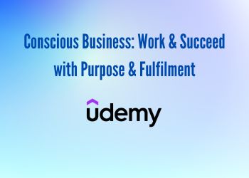 Conscious Business: Work & Succeed with Purpose & Fulfilment