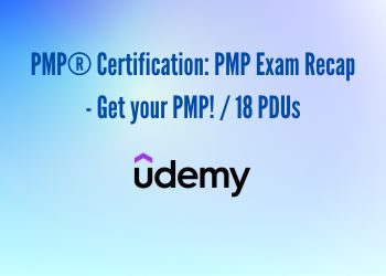 PMP® Certification: PMP Exam Recap - Get your PMP! / 18 PDUs