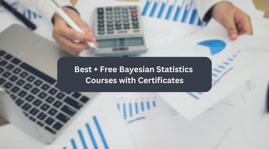 10 Best + Free Bayesian Statistics Courses with Certificates Take