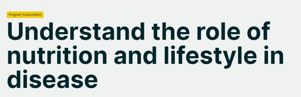 Understand the role of nutrition and lifestyle in disease