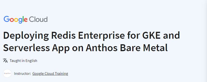 Deploying Redis Enterprise for GKE and Serverless App on Anthos Bare Metal