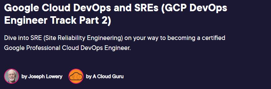 Google Cloud DevOps and SREs (GCP DevOps Engineer Track Part 2)