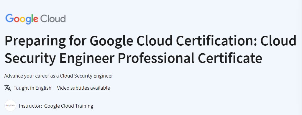 Preparing for Google Cloud Certification: Cloud Security Engineer Professional Certificate