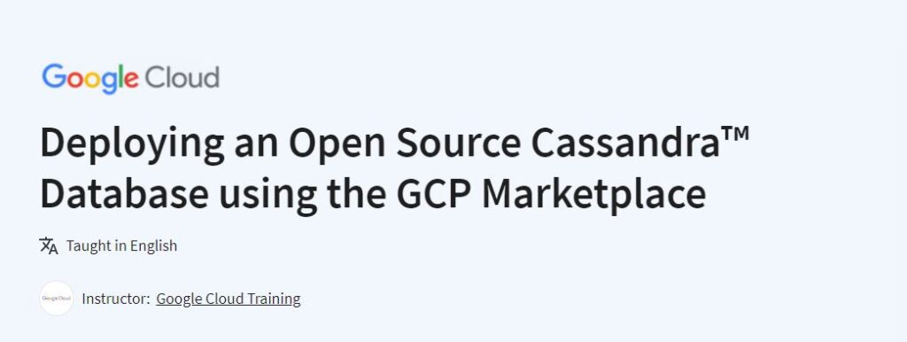 Deploying an Open Source Cassandra™ Database using the GCP Marketplace 